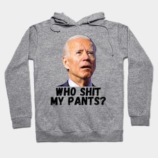 Who Shit My Pants Biden Hoodie